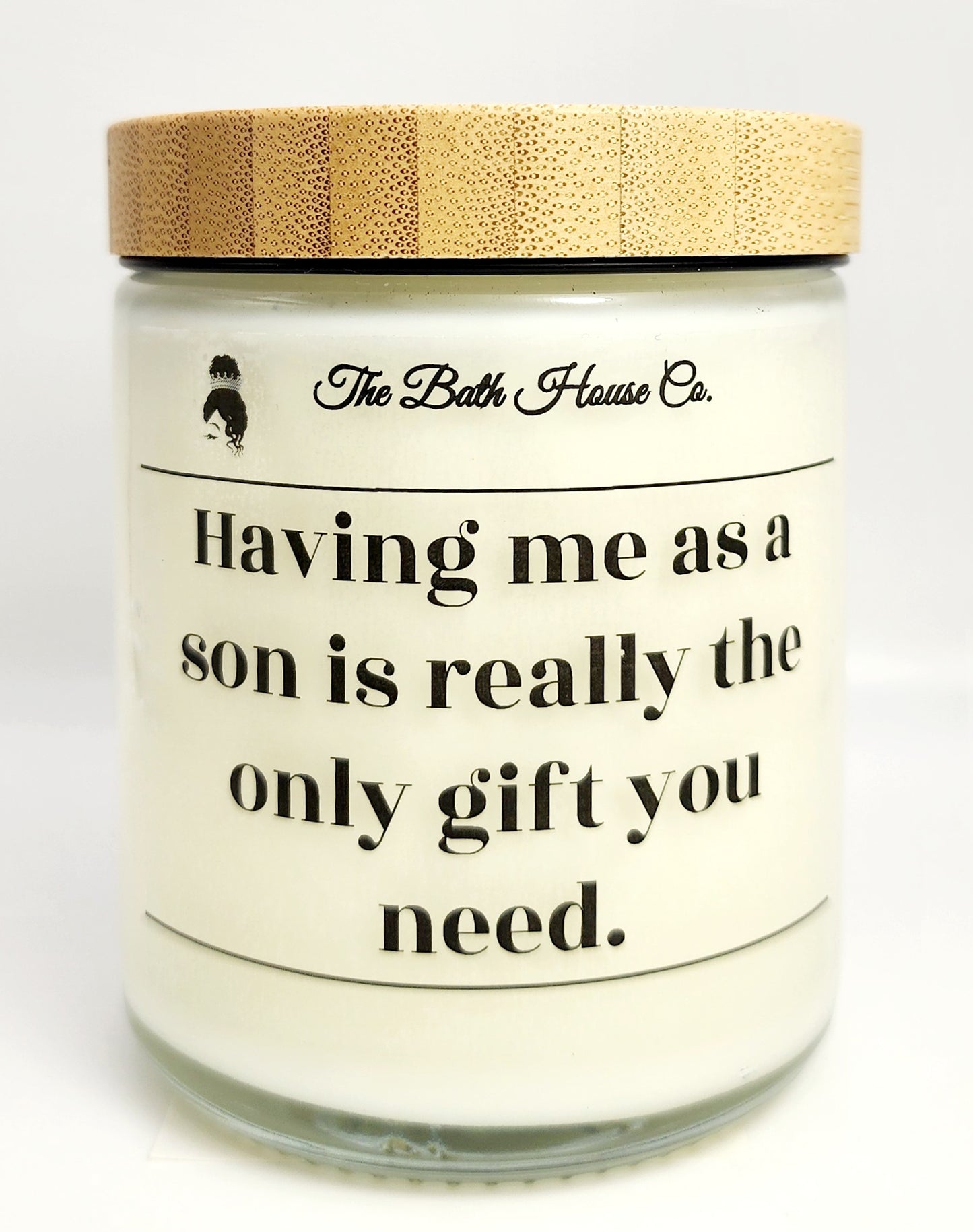 Having me as a son is really the gift you need