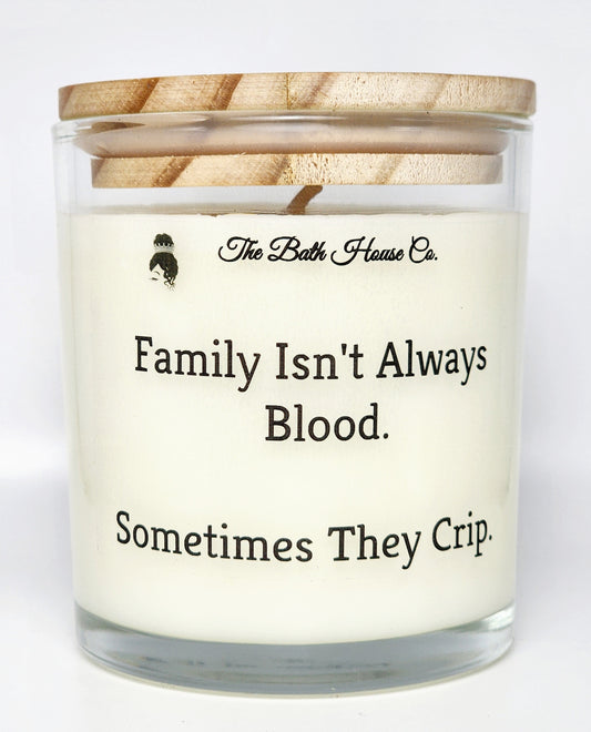 Family isnt always blood sometimes they crip