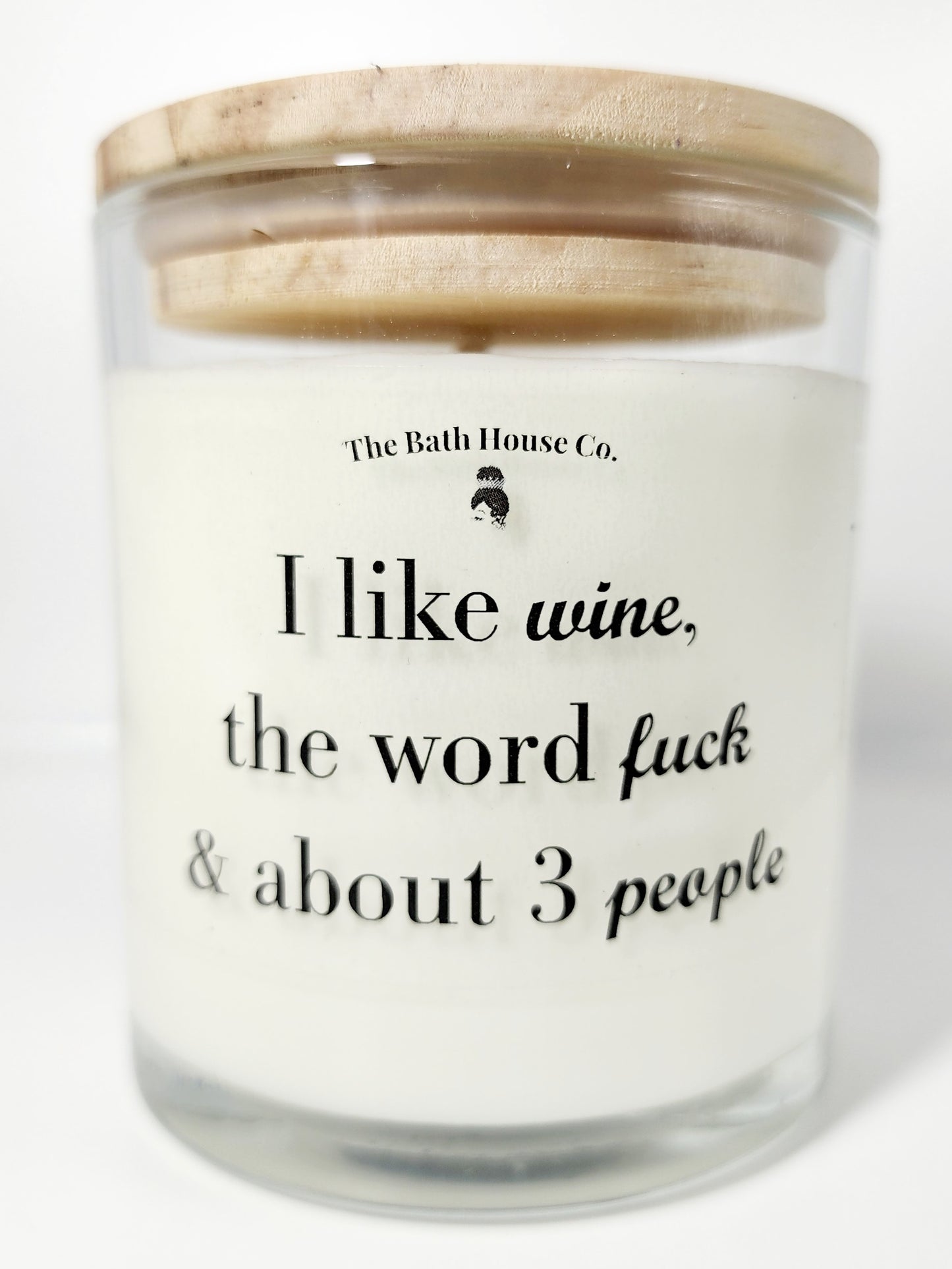 I like wine the word fuck & about 3 people