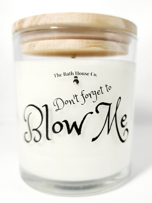 Don't forget to blow me