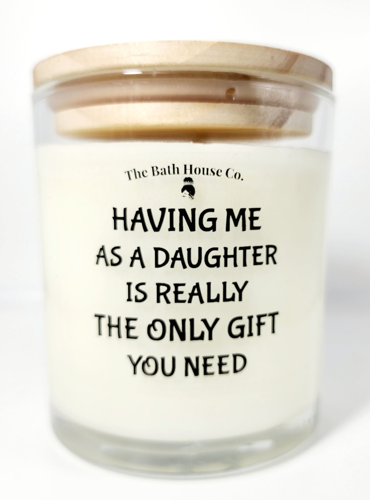 Having me as a daughter is really the only gift you need