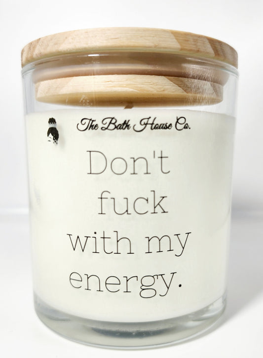 Don't fuck with my energy