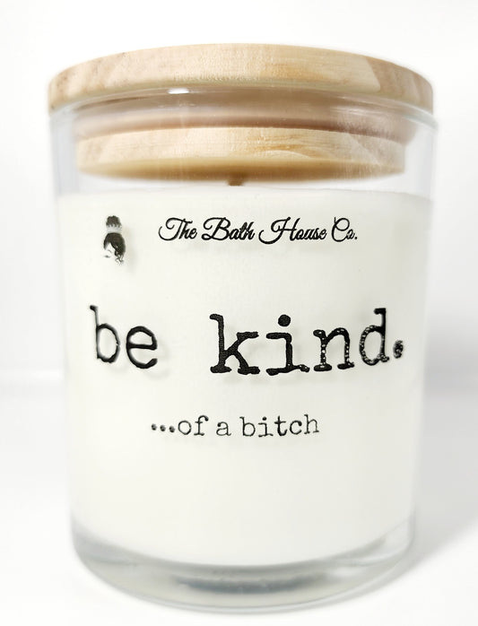 Be kind of a bitch