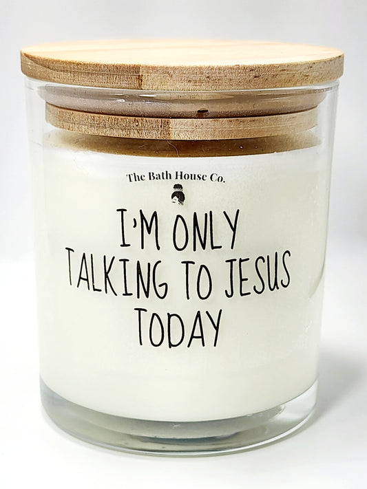 I'm only talking to jesus today
