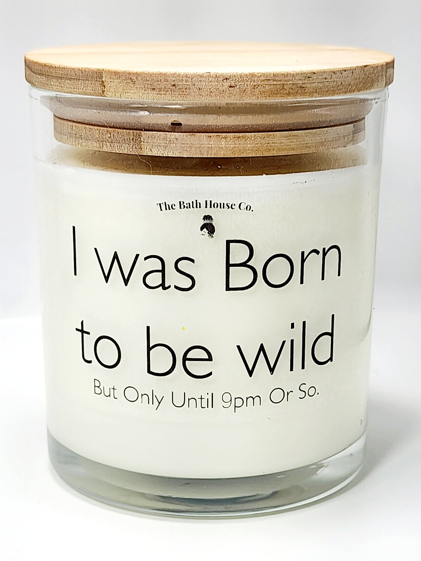 I was born to be wild but only until 9pm or so