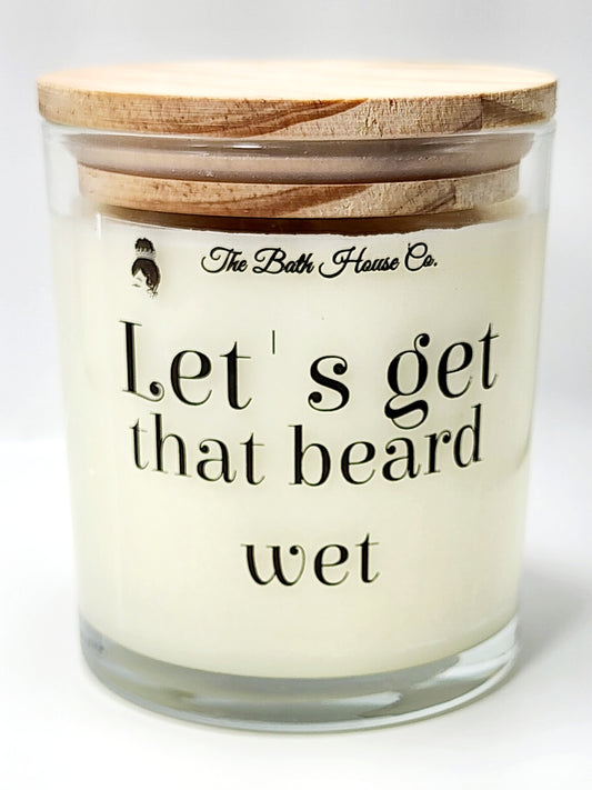 Lets get that beard wet