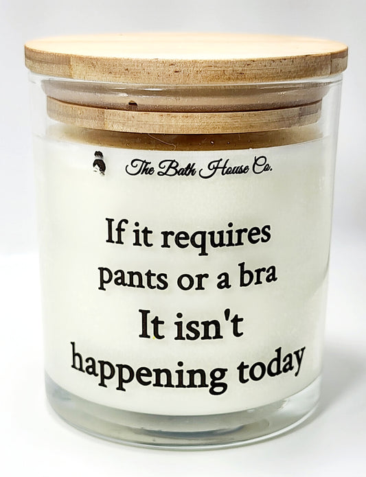 If it requires pants or bra it isnt happening today