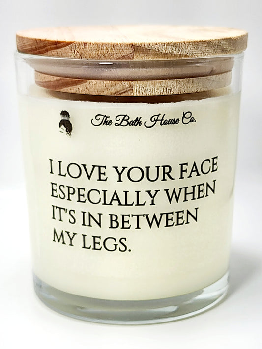 I love your face especially when its between my legs