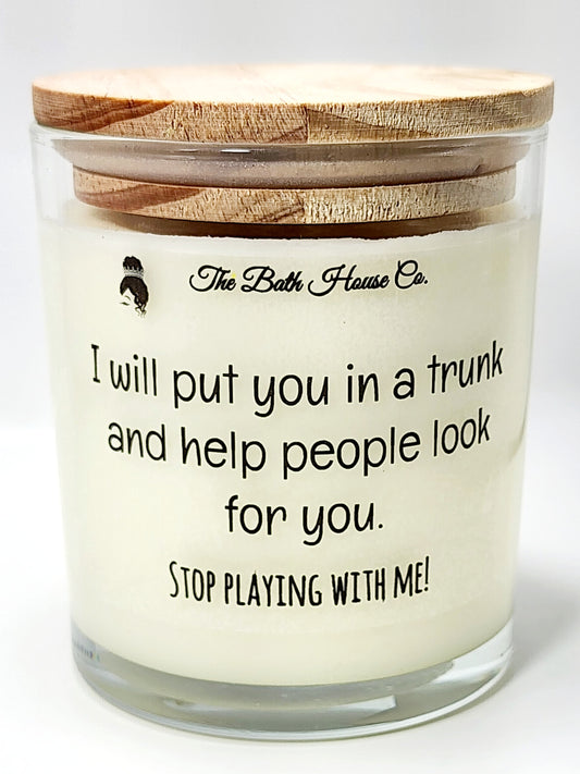 I will put you in the trunk and help people look for you