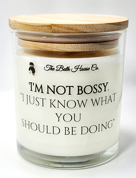 I'm not bossy I just know what you should be doing