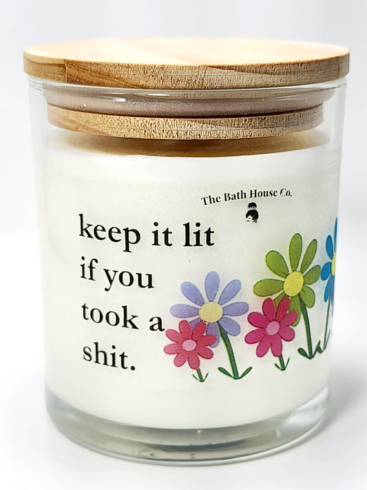 Keep it lit if you took a shit