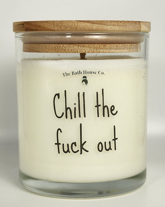 Chill the fuck out