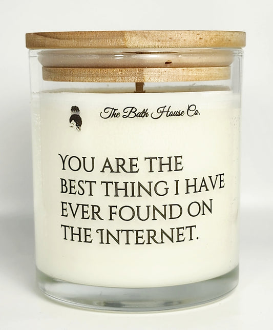 You are the best thing I found on the internet