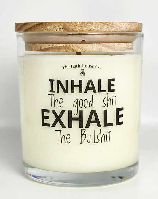 Inhale the Good Shit Exhale the Bullshit