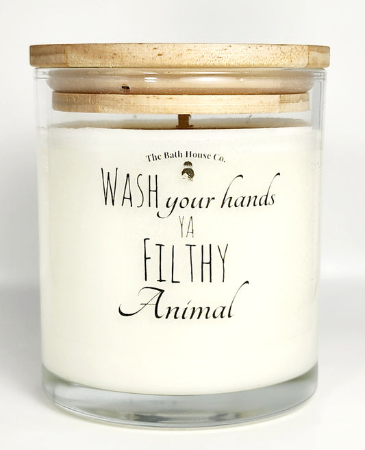 Wash Your Hands Ya Filthy Animal