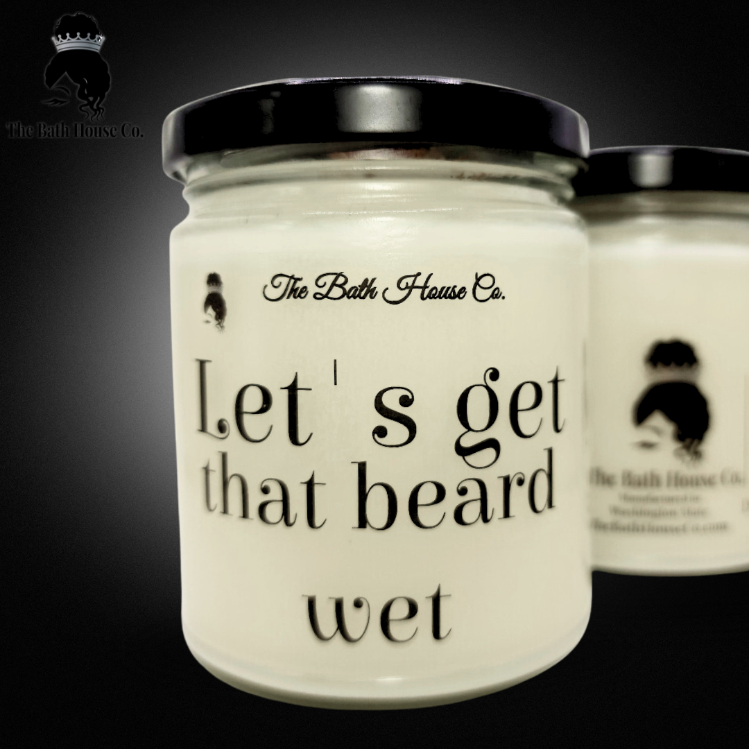 Lets get that beard wet