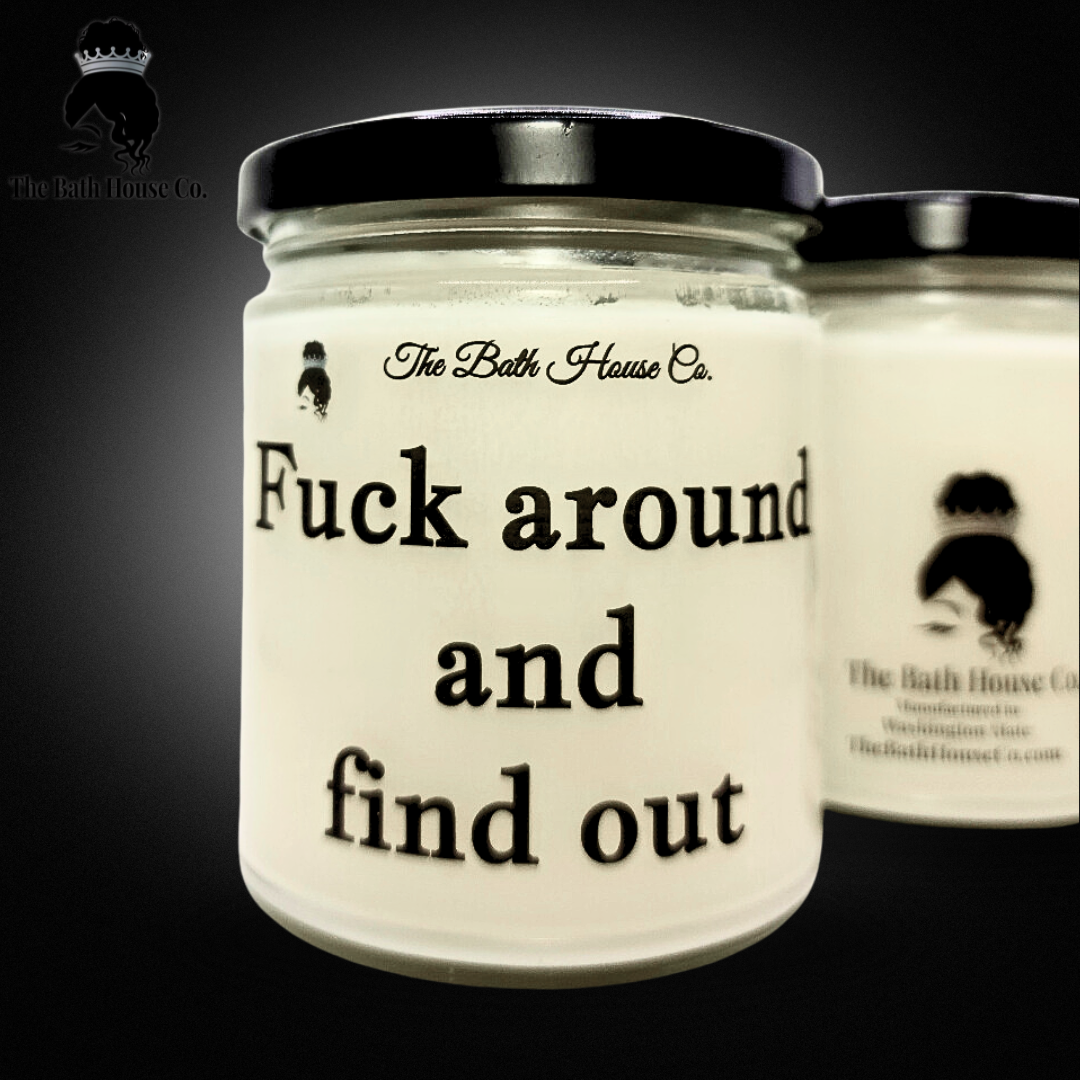 Fuck around and find out