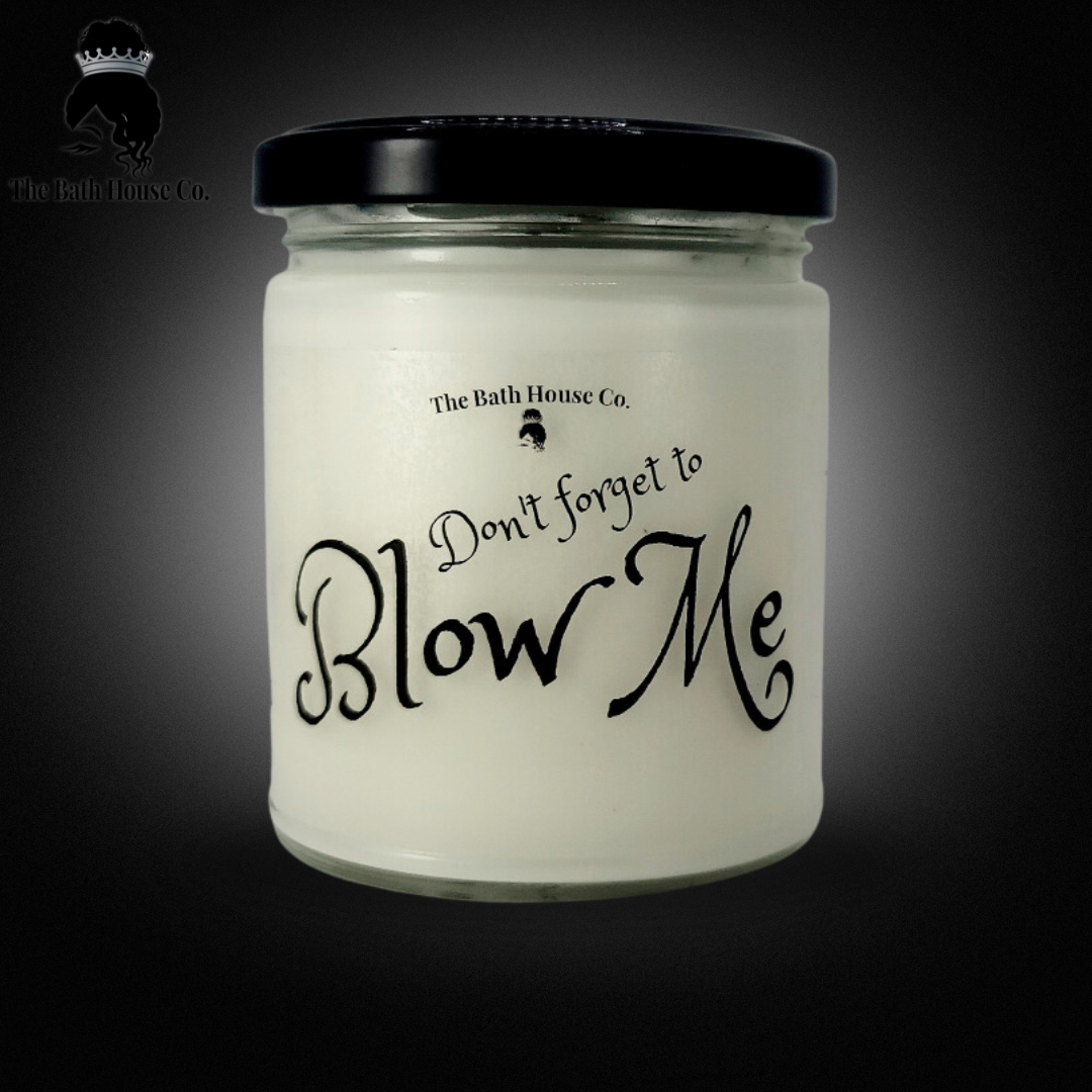 Don't forget to blow me