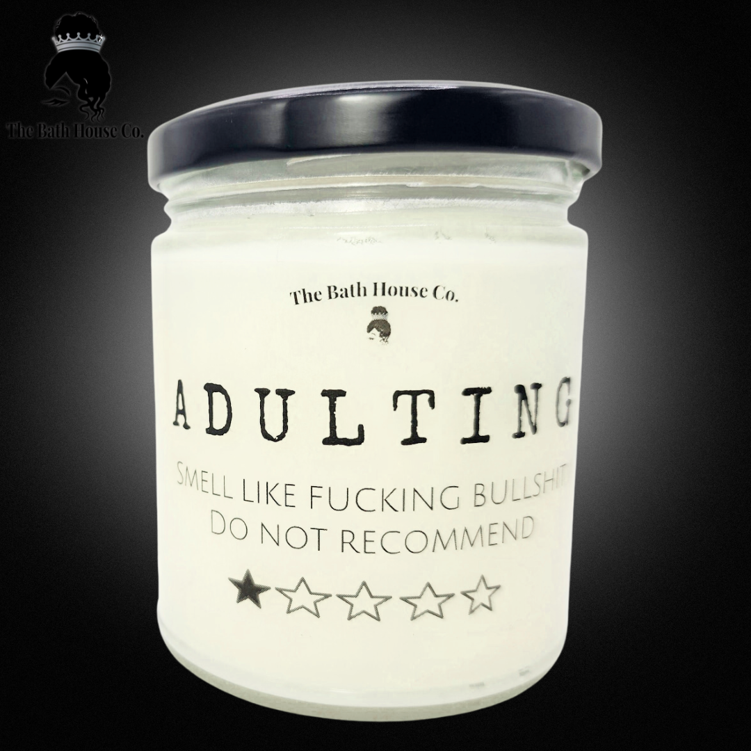 Adulting smells like fucking bullshit do not recommend
