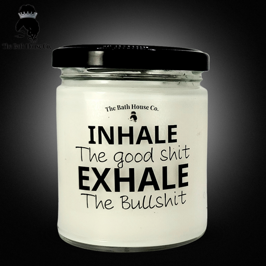 Inhale the Good Shit Exhale the Bullshit