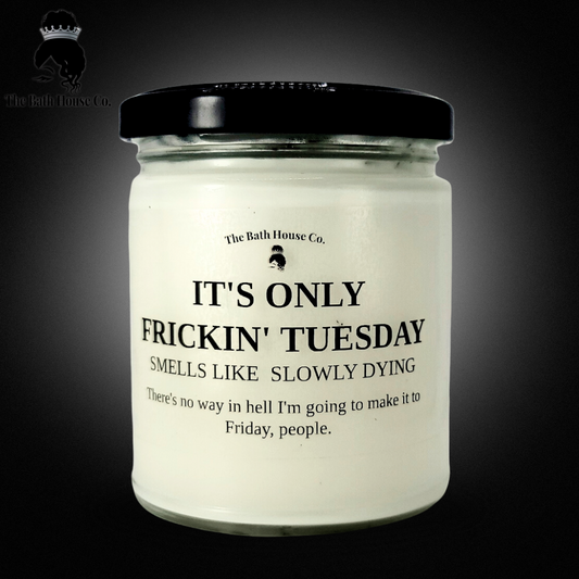 It's only frickin' tuesday