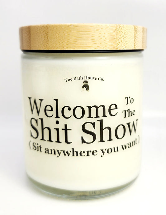 Welcome to the shit show sit anywhere you want