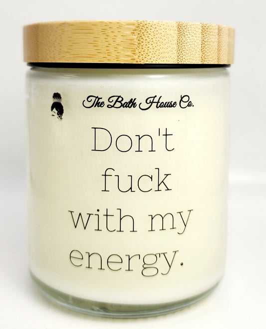 Don't fuck with my energy