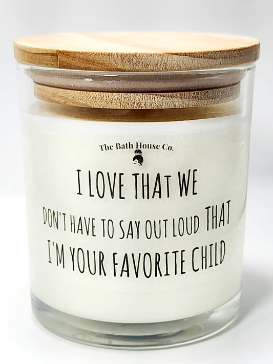 I love that we don't have to say your my Favorite Child