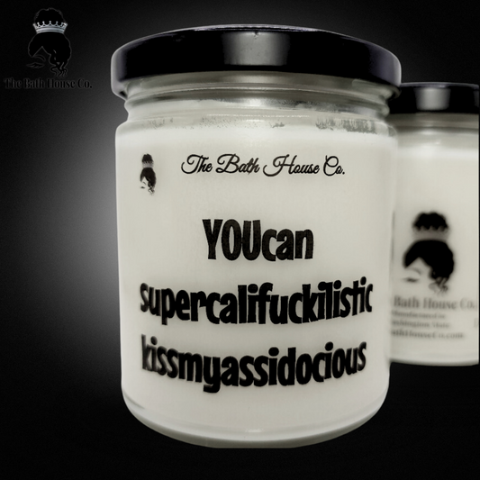 you can supercalifuckilistic kissmyassidocious