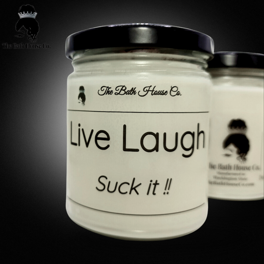 Live Laugh suck it